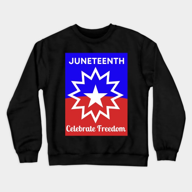 Juneteenth - Celebrate FREEDOM Crewneck Sweatshirt by BlackMenStuff
